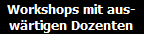 Workshops mit aus-
wrtigen Dozenten